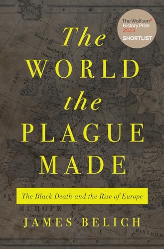 The World the Plague Made: The Black Death and the Rise of Europe von Princeton University Press