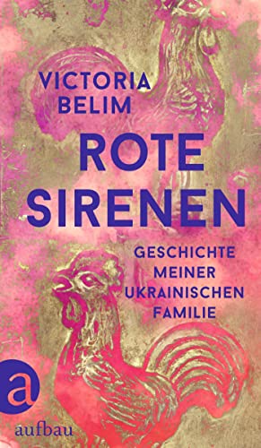 Rote Sirenen: Geschichte meiner ukrainischen Familie von Aufbau Verlag GmbH