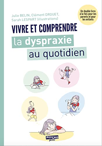 Vivre et comprendre la dysparaxie au quotidien: Un double livre à la fois pour les parents et les enfants