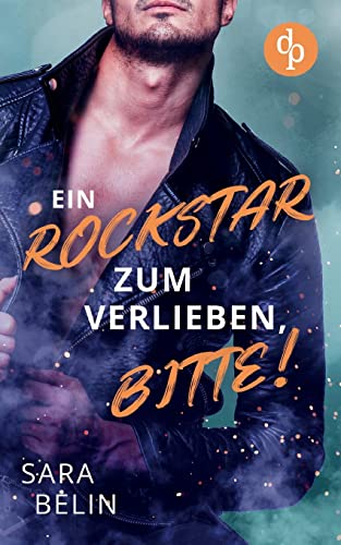 Ein Rockstar zum Verlieben, bitte! von dp DIGITAL PUBLISHERS GmbH