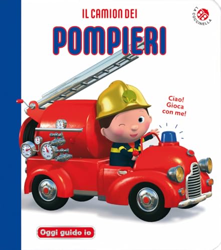 Il camion dei pompieri. Blu oggi guido io. Ediz. a colori (Blu mondo bebè) von La Coccinella