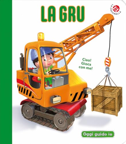 La gru. Blu oggi guido io. Ediz. a colori (Blu mondo bebè) von La Coccinella