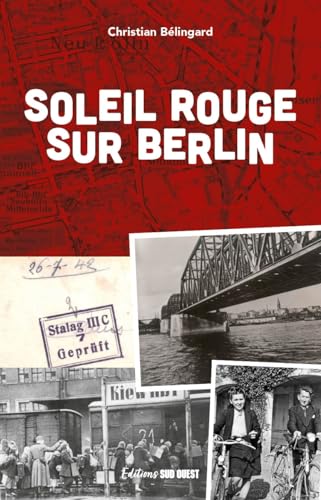 Soleil rouge sur Berlin: Jean et Tania, une rencontre au Stalag - Histoire vraie