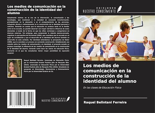 Los medios de comunicación en la construcción de la identidad del alumno: En las clases de Educación Física von Ediciones Nuestro Conocimiento
