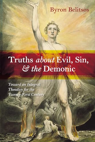 Truths about Evil, Sin, and the Demonic: Toward an Integral Theodicy for the Twenty-First Century von Wipf and Stock