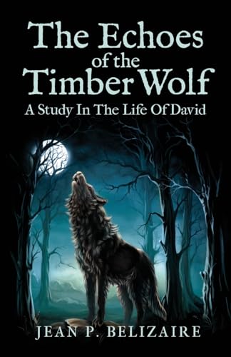 The Echoes of the Timber Wolf: A Study In The Life Of David von ARPress
