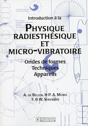 Introduction à la Physique Radiesthésique et Micro-vibratoire: Ondes de formes , Techniques, Appareils