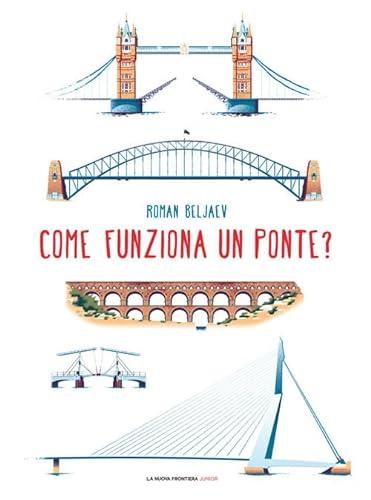 Come funziona un ponte? Ediz. illustrata von La Nuova Frontiera Junior