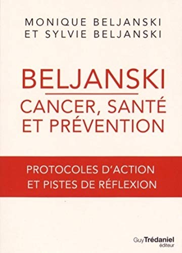 Beljanski - Cancer, santé et prévention: Protocoles d'action et pistes de réflexion Beljanski - Cancer, santé et prévention: Protocoles d'action et pistes de réflexion von TREDANIEL