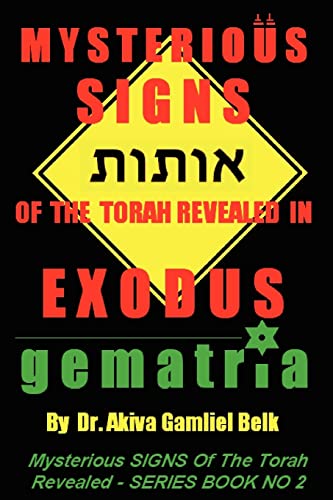 Mysterious SIGNS Of The Torah Revealed In EXODUS (Mysterious SIGNS Of The Torah Reveales Series, Band 2)