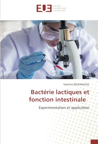 Bactérie lactiques et fonction intestinale: Experimentation et application von Éditions universitaires européennes