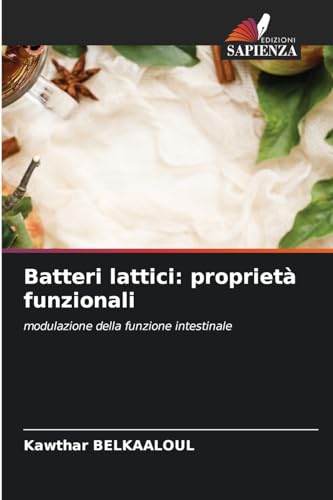 Batteri lattici: proprietà funzionali: modulazione della funzione intestinale von Edizioni Sapienza