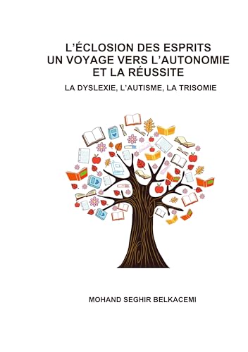 L'éclosion des esprits un voyage vers l'autonome et la réussite.: La dyslexie, l'autisme, la trisomie von BoD – Books on Demand – Frankreich