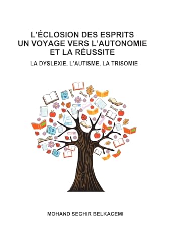 L'eclosion des esprits un voyage vers l'autonomie et la réussite: La dyslexie, l'autisme, la trisomie von BoD – Books on Demand – Frankreich