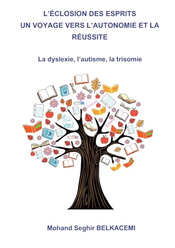 L'éclosion des esprits un voyage vers l'autonomie et la réussite.: La dyslexie, l'autisme, la trisomie von BoD – Books on Demand – Frankreich