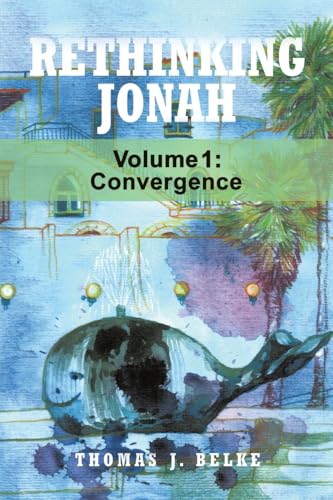 Rethinking Jonah: Convergence von Christian Faith Publishing