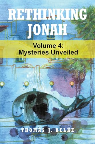 Rethinking Jonah: Mysteries Unveiled von Christian Faith Publishing