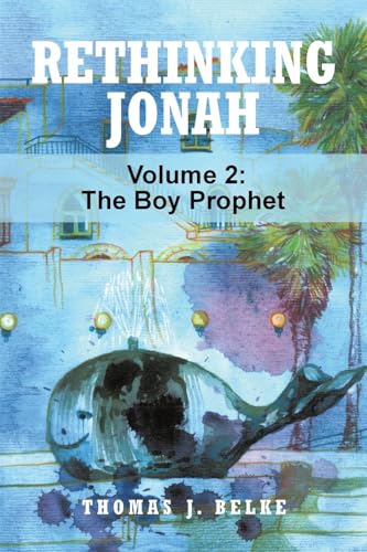 Rethinking Jonah: The Boy Prophet von Christian Faith Publishing