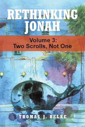 Rethinking Jonah: Two Scrolls, Not One von Christian Faith Publishing