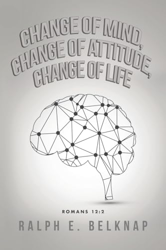 Change of Mind, Change of Attitude, Change of Life von Dorrance Publishing Company