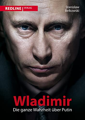 Wladimir: Die ganze Wahrheit über Putin von Redline Verlag