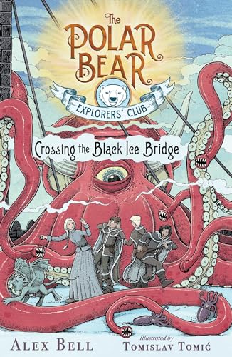 Crossing the Black Ice Bridge (Volume 3) (The Polar Bear Explorers’ Club, Band 3)
