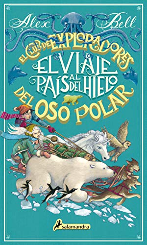 El Viaje Al Pais del Hielo: El club de exploradores del oso polar (Colección Salamandra Middle Grade, Band 1)