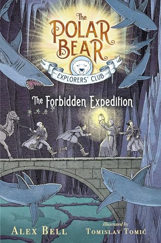 The Forbidden Expedition (Volume 2) (The Polar Bear Explorers’ Club, Band 2)