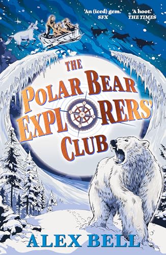 The Polar Bear Explorers' Club: Alex Bell: 1 (The Explorers' Clubs)