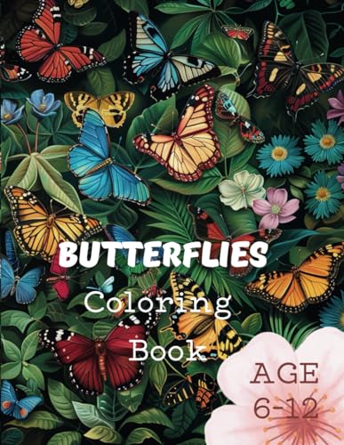 Butterflies Coloring Book: Butterflies Coloring Book for Kids: Butterflies, in a Magic Garden for Kids Ages 6-12 von Independently published