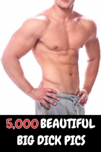 5,000 Beautiful Big Dick Pics: BLANK-LINED Funny Gag Gift Notebook / Journal - Naughty Birthday, Christmas, Bachelorette / Wedding Gift for Women (Book of Dicks for Women, Band 1)