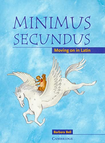 Minimus Secundus Pupil's Book: Moving on in Latin Minimus Secundus Pupil's Book: Moving on in Latin