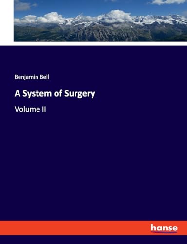 A System of Surgery: Volume II von hansebooks