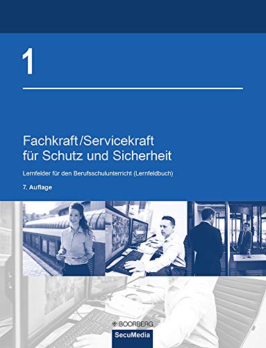 Fachkraft/Servicekraft für Schutz und Sicherheit: Band 1: Lernfelder für den Berufsschulunterricht (Lernfeldbuch)