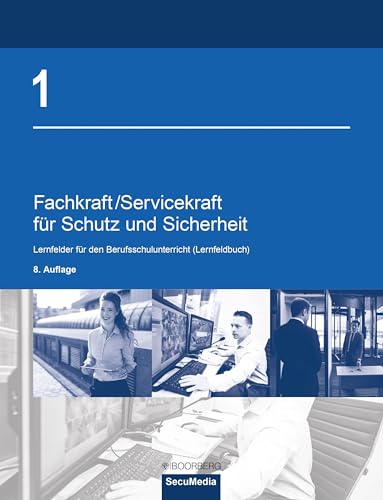 Fachkraft/Servicekraft für Schutz und Sicherheit: Band 1: Lernfelder für den Berufsschulunterricht (Lernfeldbuch) von Richard Boorberg Verlag