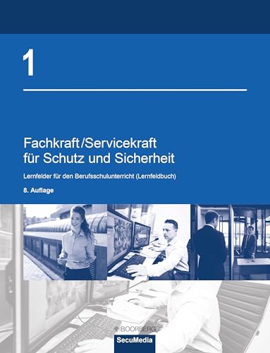 Fachkraft/Servicekraft für Schutz und Sicherheit: Band 1: Lernfelder für den Berufsschulunterricht (Lernfeldbuch)