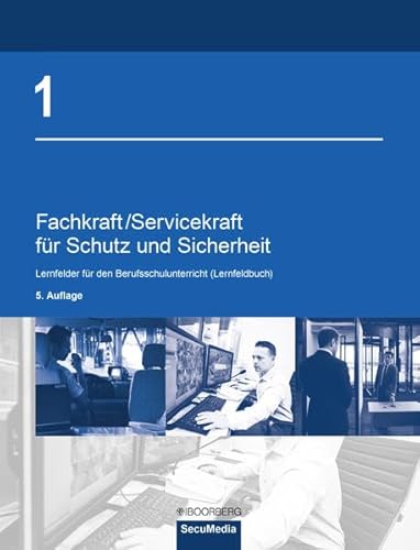 Fachkraft/Servicekraft für Schutz und Sicherheit: Band 1: Lernfelder für den Berufsschulunterricht (Lernfeldbuch)