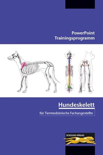 Hundeskelett - für Tiermedizinische Fachangestellte: PowerPoint Trainingsprogramm (CD-ROM und Begleitheft)