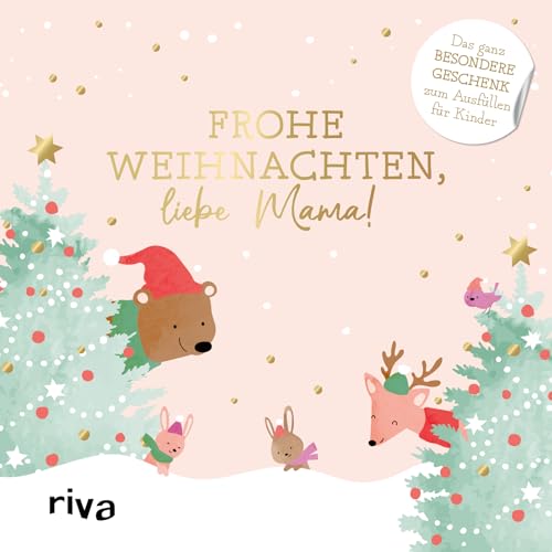 Frohe Weihnachten, liebe Mama!: Das ganz besondere Geschenk zum Ausfüllen für Kinder. Liebevolles Erinnerungsbuch für die Mutter zum Nikolaus, Heiligabend oder in der Adventszeit
