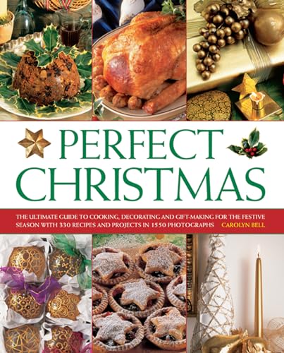 Perfect Christmas: The Ultimate Guide to Cooking, Decorating and Gift-Making for the Festive Season von Southwater Publishing