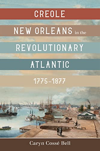 Creole New Orleans in the Revolutionary Atlantic, 1775-1877 von Louisiana State University Press