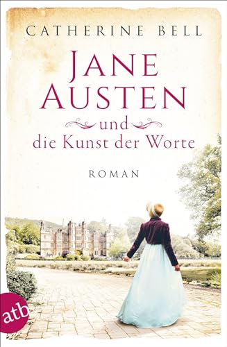 Jane Austen und die Kunst der Worte: Roman (Außergewöhnliche Frauen zwischen Aufbruch und Liebe, Band 7) von Aufbau Taschenbuch Verlag