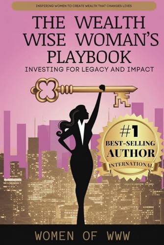 The Wealth Wise Woman's Playbook: Investing for Legacy and Impact: Inspiring Women to Create Wealth That Changes Lives von Independently published