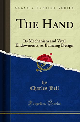 The Hand: Its Mechanism and Vital Endowments, as Evincing Design (Classic Reprint)