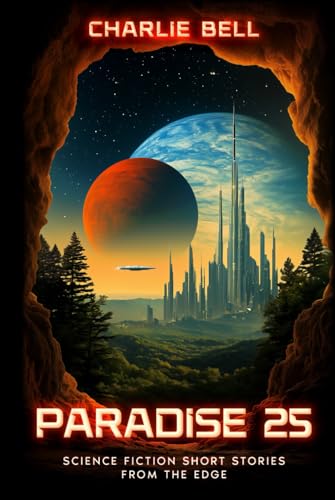 Paradise 25: Science Fiction Short Stories from the Edge von Finca Fortuna
