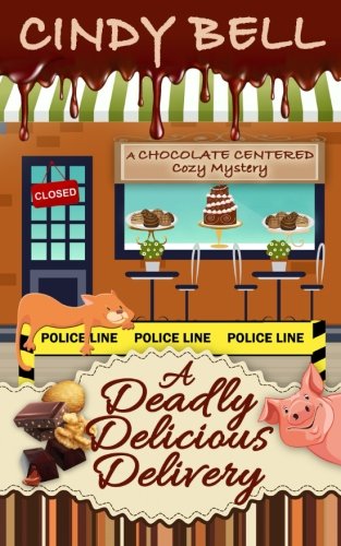 A Deadly Delicious Delivery (A Chocolate Centered Cozy Mystery, Band 2)