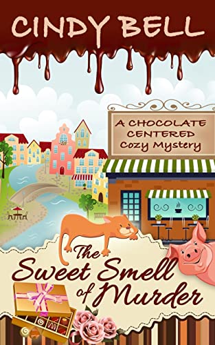 The Sweet Smell of Murder (A Chocolate Centered Cozy Mystery, Band 1) von CREATESPACE