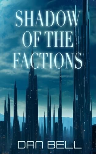 Shadow of The Factions (Nelson Newman: First Contact Trilogy, Band 2)