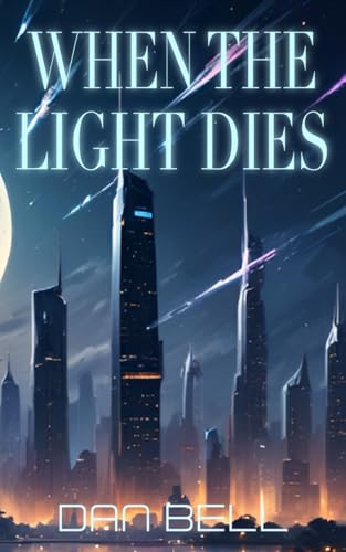 When The Light Dies (Nelson Newman: First Contact Trilogy, Band 3) von Independently published