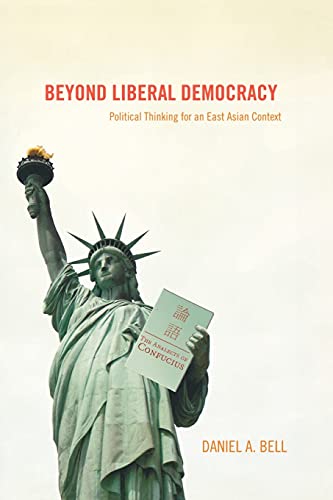 Beyond Liberal Democracy: Political Thinking for an East Asian Context von Princeton University Press